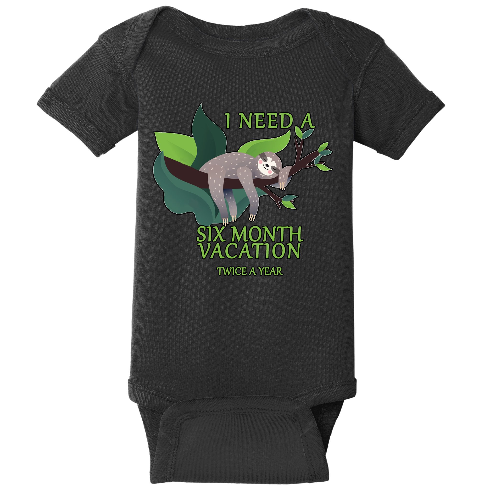 I Need A Six Month Vacation Baby Bodysuit