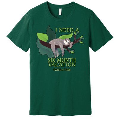 I Need A Six Month Vacation Premium T-Shirt