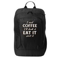 I Need Coffee Drink Eat Snort City Backpack