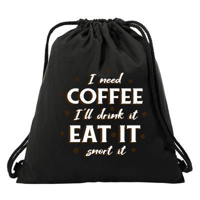 I Need Coffee Drink Eat Snort Drawstring Bag