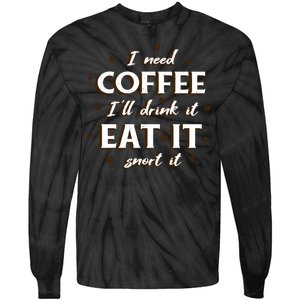 I Need Coffee Drink Eat Snort Tie-Dye Long Sleeve Shirt