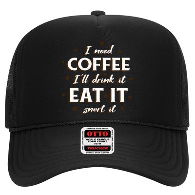 I Need Coffee Drink Eat Snort Trucker Hat
