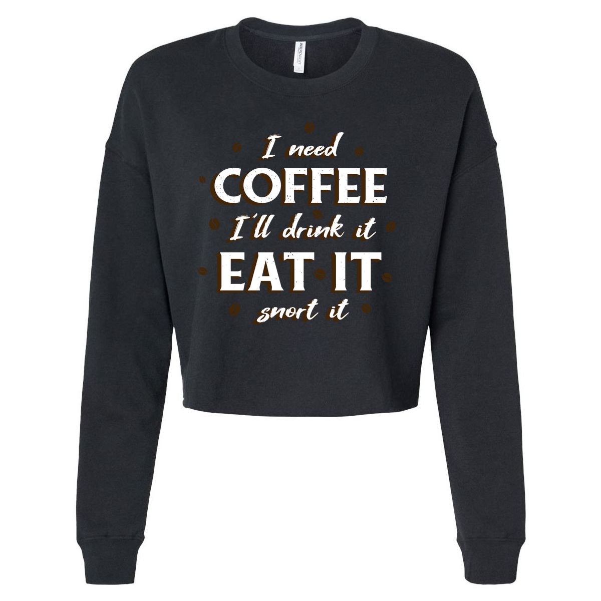 I Need Coffee Drink Eat Snort Cropped Pullover Crew