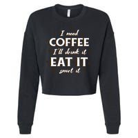 I Need Coffee Drink Eat Snort Cropped Pullover Crew