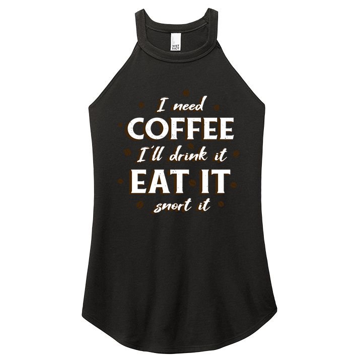 I Need Coffee Drink Eat Snort Women's Perfect Tri Rocker Tank