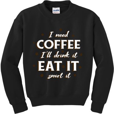 I Need Coffee Drink Eat Snort Kids Sweatshirt