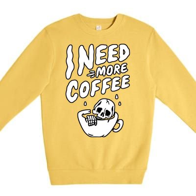 I Need More Coffee Funny Skeleton Premium Crewneck Sweatshirt