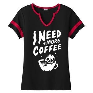 I Need More Coffee Funny Skeleton Ladies Halftime Notch Neck Tee