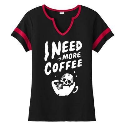 I Need More Coffee Funny Skeleton Ladies Halftime Notch Neck Tee