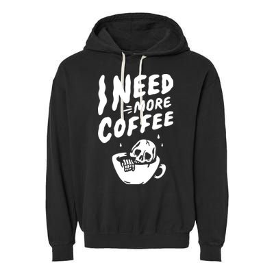 I Need More Coffee Funny Skeleton Garment-Dyed Fleece Hoodie