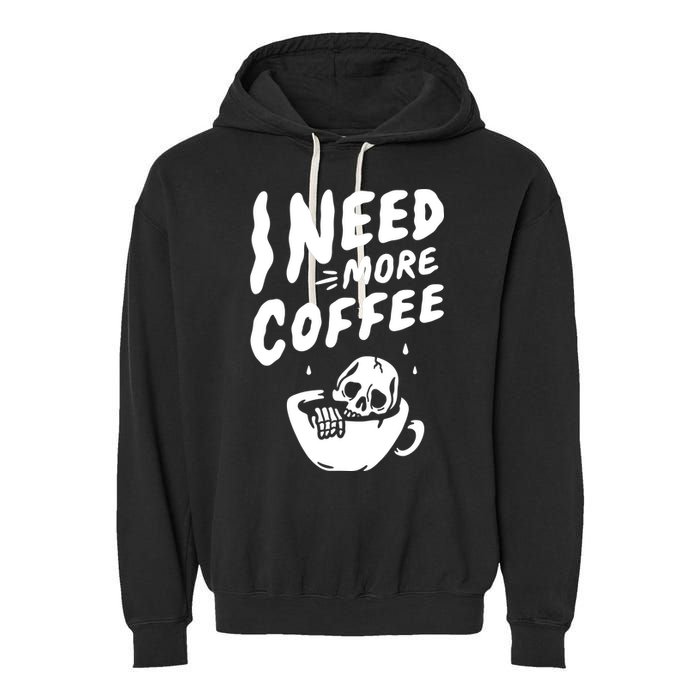 I Need More Coffee Funny Skeleton Garment-Dyed Fleece Hoodie