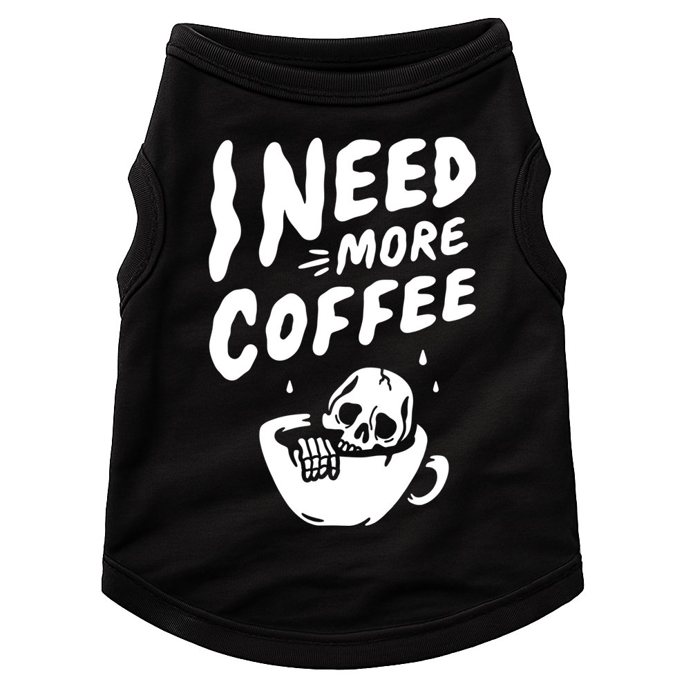 I Need More Coffee Funny Skeleton Doggie Tank