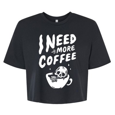 I Need More Coffee Funny Skeleton Bella+Canvas Jersey Crop Tee