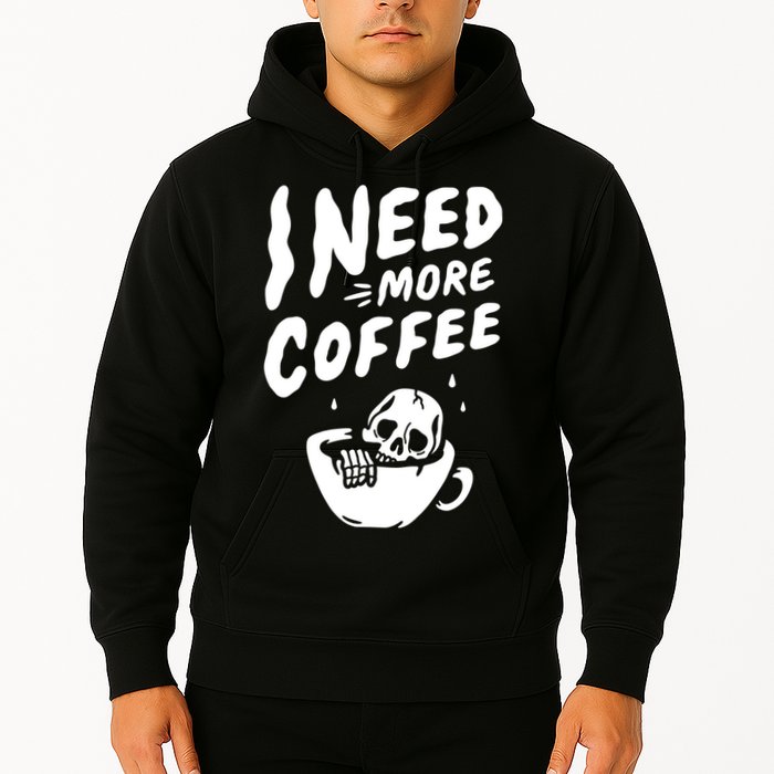 I Need More Coffee Funny Skeleton Hoodie