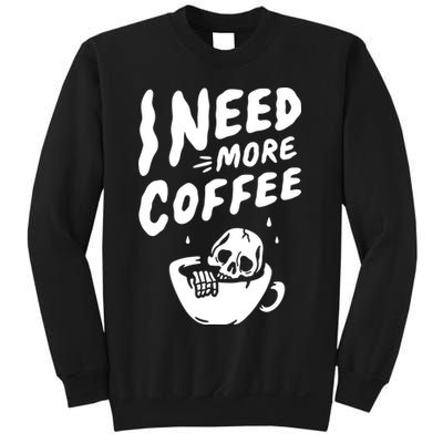 I Need More Coffee Funny Skeleton Sweatshirt
