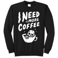 I Need More Coffee Funny Skeleton Sweatshirt
