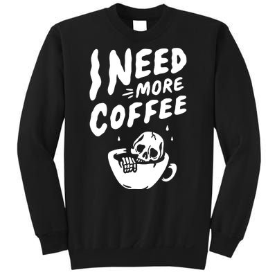 I Need More Coffee Funny Skeleton Sweatshirt