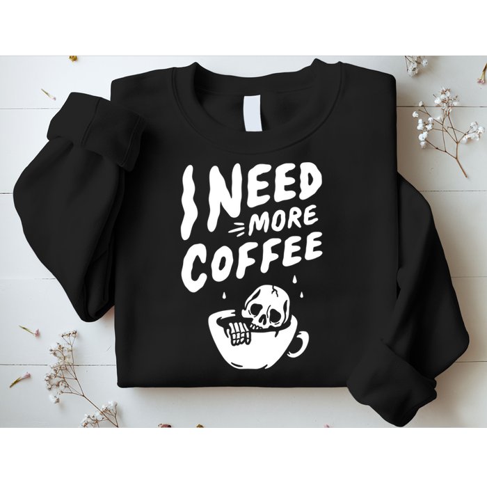 I Need More Coffee Funny Skeleton Sweatshirt