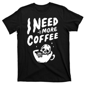 I Need More Coffee Funny Skeleton T-Shirt