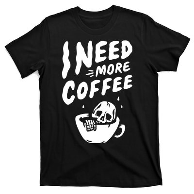 I Need More Coffee Funny Skeleton T-Shirt