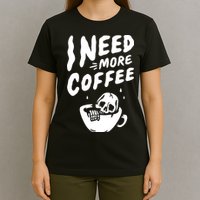 I Need More Coffee Funny Skeleton T-Shirt