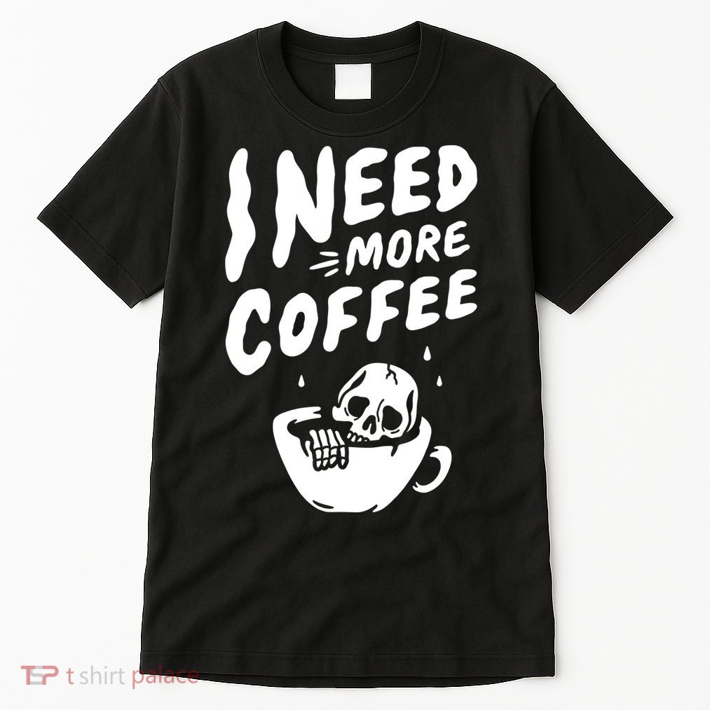 I Need More Coffee Funny Skeleton Tall T-Shirt