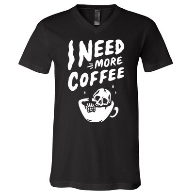 I Need More Coffee Funny Skeleton V-Neck T-Shirt