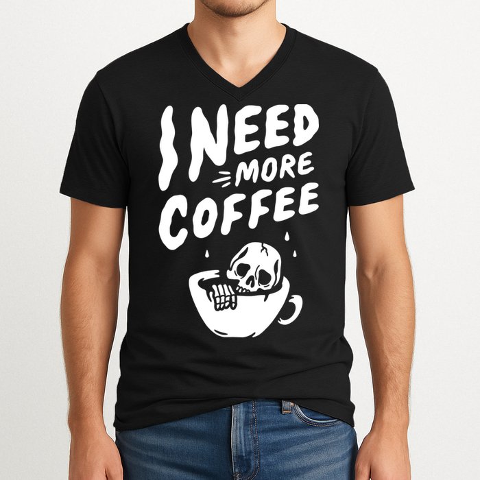 I Need More Coffee Funny Skeleton V-Neck T-Shirt