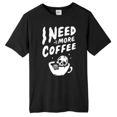 I Need More Coffee Funny Skeleton Tall Fusion ChromaSoft Performance T-Shirt