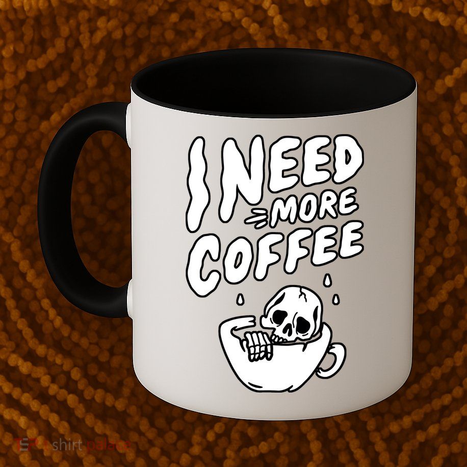 I Need More Coffee Funny Skeleton Mug
