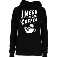 I Need More Coffee Funny Skeleton Womens Funnel Neck Pullover Hood