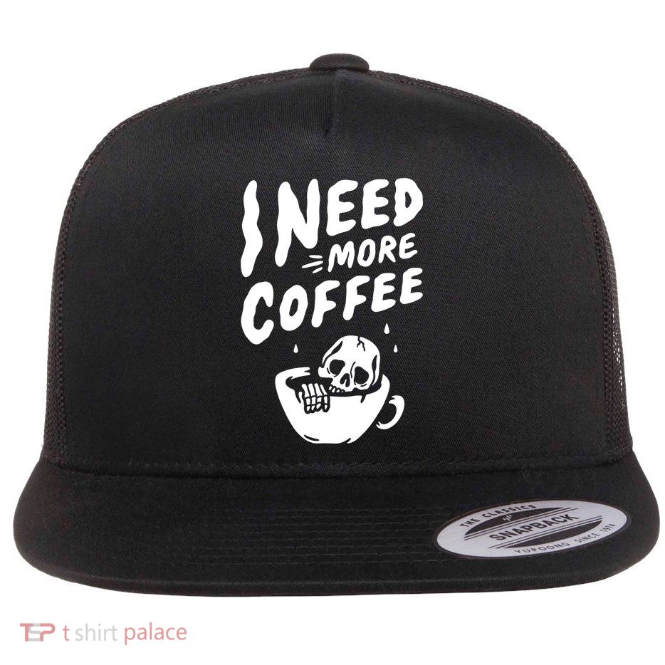 I Need More Coffee Funny Skeleton Flatbill Hat