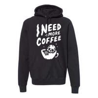 I Need More Coffee Funny Skeleton Premium Hoodie