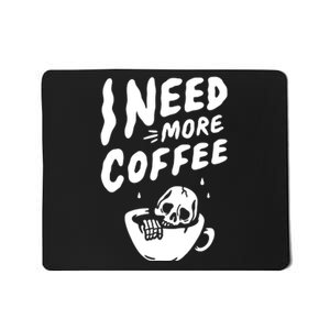 I Need More Coffee Funny Skeleton Mousepad