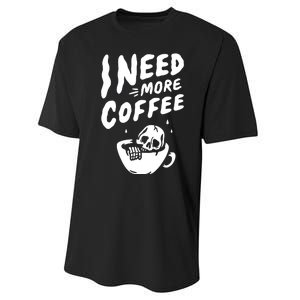 I Need More Coffee Funny Skeleton Performance Sprint T-Shirt