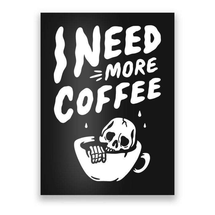 I Need More Coffee Funny Skeleton Poster