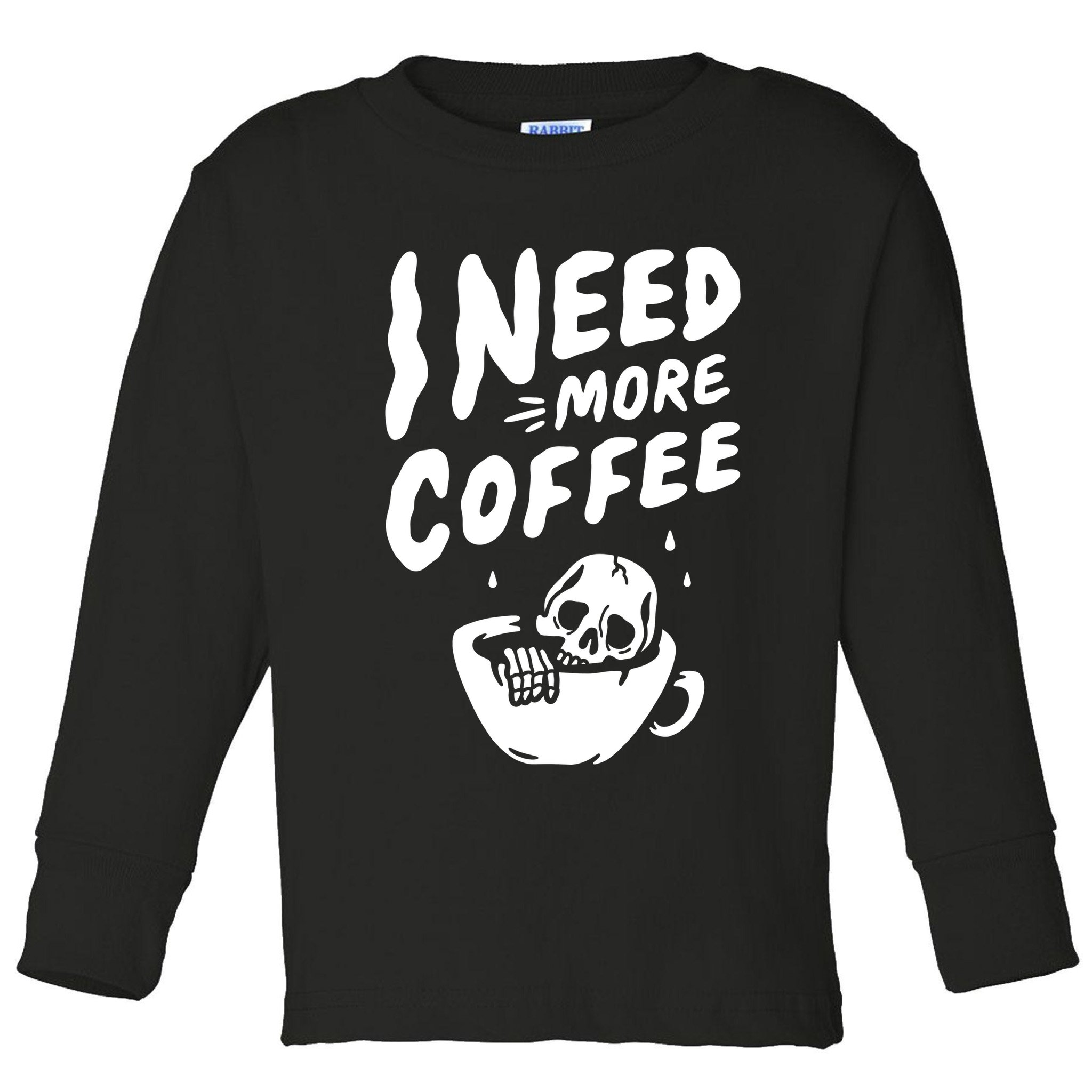 I Need More Coffee Funny Skeleton Toddler Long Sleeve Shirt