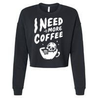I Need More Coffee Funny Skeleton Cropped Pullover Crew
