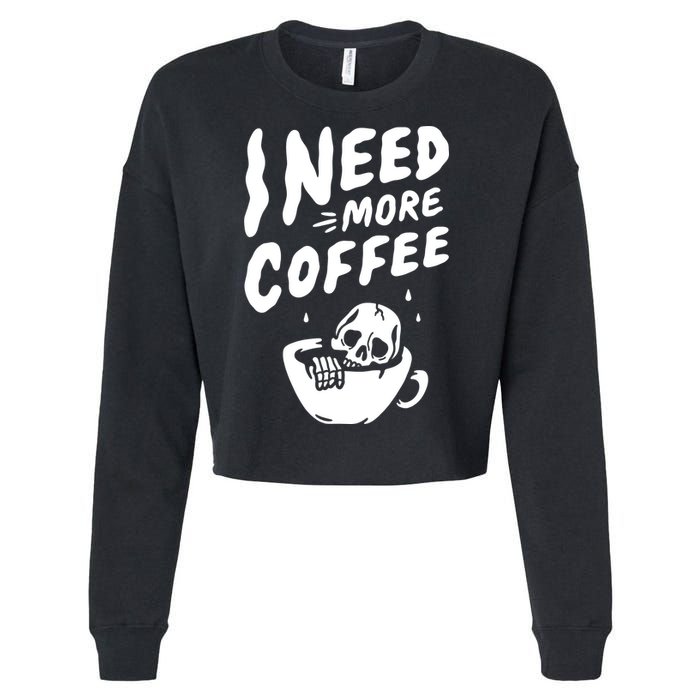 I Need More Coffee Funny Skeleton Cropped Pullover Crew