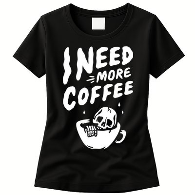 I Need More Coffee Funny Skeleton Womens T-Shirt