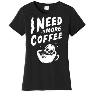 I Need More Coffee Funny Skeleton Women's T-Shirt