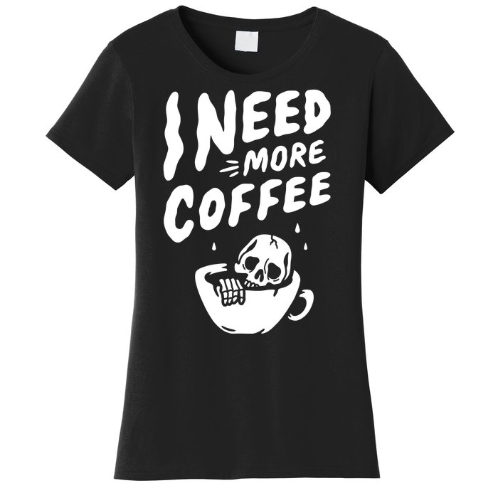 I Need More Coffee Funny Skeleton Women's T-Shirt