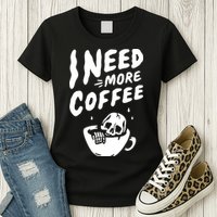 I Need More Coffee Funny Skeleton Womens T-Shirt