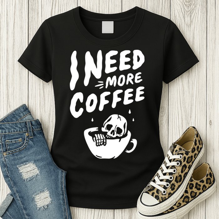 I Need More Coffee Funny Skeleton Womens T-Shirt