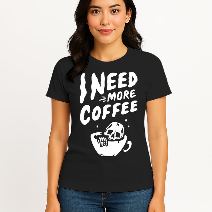 I Need More Coffee Funny Skeleton Womens T-Shirt