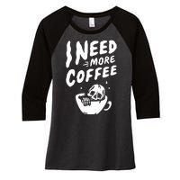 I Need More Coffee Funny Skeleton Women's Tri-Blend 3/4-Sleeve Raglan Shirt