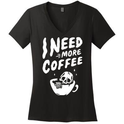 I Need More Coffee Funny Skeleton Women's V-Neck T-Shirt