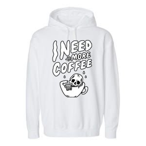 I Need More Coffee Funny Skeleton Garment-Dyed Fleece Hoodie