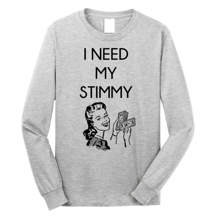 I Need My Stimmy Funny Stimulus Check Long Sleeve Shirt