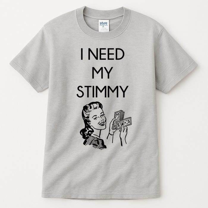 I Need My Stimmy Funny Stimulus Check Tall T-Shirt